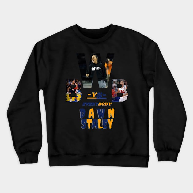 Dawn Staley Wbb Vs Everybody Crewneck Sweatshirt by eldridgejacqueline